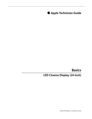 Page 9© 2008-2010 Apple Inc. All rights reserved.
 Apple Technician Guide 
Basics
LED Cinema Display (24-inch)   