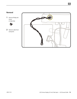 Page 74LED Cinema Display (27-inch) Take Apart — LCD Ground Cable 74 2010-11-18
Removal
1 
Remove Phillips #0 
screw: 
(1) 922-9724 
2 Remove cable from 
LCD panel.  