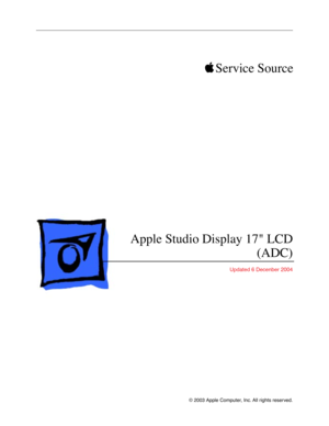 Page 1 
© 2003 Apple Computer, Inc. All rights reserved.
 

 
 
 
Service Source
Apple Studio Display 17 LCD
(ADC)
 
Updated 6 Decenber 2004 