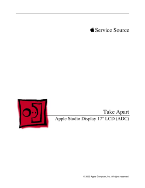 Page 2
 

© 2003 Apple Computer, Inc. All rights reserved.
 

 
 
 
Service SourceTake Apart
 
Apple Studio Display 17 LCD (ADC) 