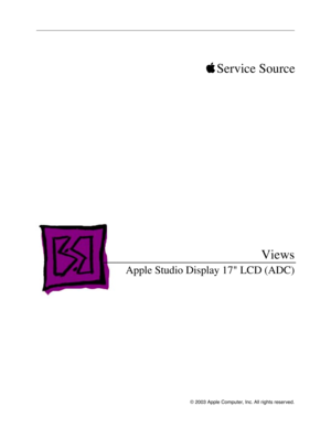 Page 13 
© 2003 Apple Computer, Inc. All rights reserved.
 

 
 
 
Service Source
Views
 
Apple Studio Display 17 LCD (ADC) 