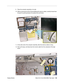 Page 107
iBook G4 (12-inch Mid 2005) Take Apart - 106
 Display Module 9. Place the computer assembly on its side.
10. Without straining the AirPort Extreme/Bluetooth antenna cables, carefully thread them 
through the opening between the optical drive and frame.
11. At the other side of the computer assembly, allow the antenna cables to hang. 
12. Peel up the tape, and disconnect the inverter cable from the underside of the logic  board. 