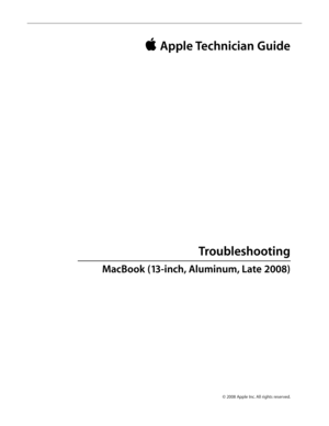 Page 19© 2008 Apple Inc. All rights reserved.
 Apple Technician Guide 
Troubleshooting
MacBook (13-inch, Aluminum, Late 2008)   