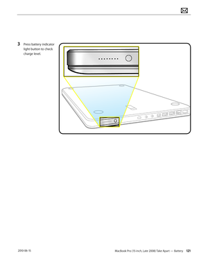Page 121MacBook Pro (15-inch, Late 2008) Take Apart — Battery 121 2010-06-15
3 Press battery indicator 
light button to check 
charge level.  