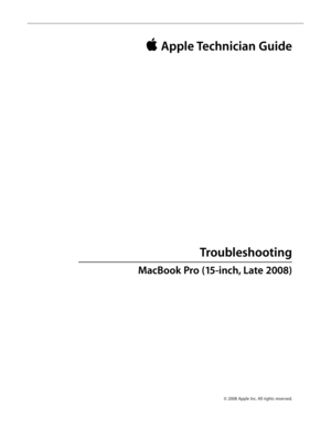 Page 19© 2008 Apple Inc. All rights reserved.
 Apple Technician Guide 
Troubleshooting
MacBook Pro (15-inch, Late 2008)   