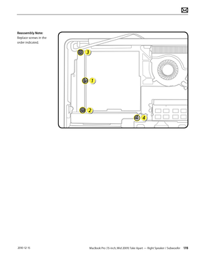 Page 178MacBook Pro (15-inch, Mid 2009) Take Apart — Right Speaker / Subwoofer 178 2010-12-15
Reassembly Note: 
Replace screws in the 
order indicated.  