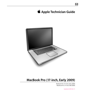 Page 1 Apple Technician Guide
MacBook Pro (17-inch, Early 2009)
MacBook Pro (17-inch, Early 2009) 
MacBook Pro (17-inch, Mid 2009)
Updated 2010-06-11  