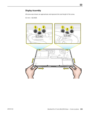Page 226MacBook Pro (17-inch, Mid 2010) Views — Screw Locations 2262010-03-02
Display Assembly
All screw sizes shown are approximate and represent the total length of the screw.
6.5 mm = 922-8925  