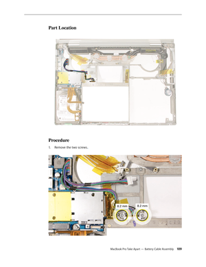 Page 109MacBook Pro Take Apart — Battery Cable Assembly 109
Part Location
Procedure
Remove the two screws.
1.   .  