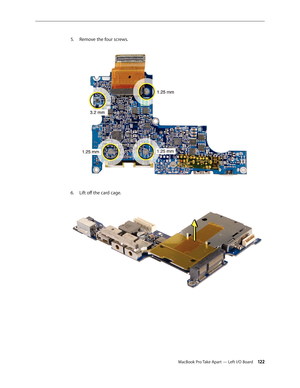 Page 122MacBook Pro Take Apart — Left I/O Board 12 2
5. 
Remove the four screws.  
Lift off the card cage. 
6.   