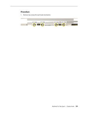 Page 139MacBook Pro Take Apart — Display Hooks 13 9
Procedure
Remove two screws for each hook mechanism. 
1.   