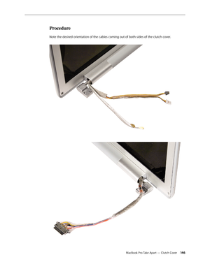 Page 146MacBook Pro Take Apart — Clutch Cover 146
Procedure
Note the desired orientation of the cables coming out of both sides of the clutch cover. 
  