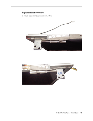 Page 149MacBook Pro Take Apart — Clutch Cover 149
Replacement Procedure
Route cables over clutches as shown, below
1.   .  
  