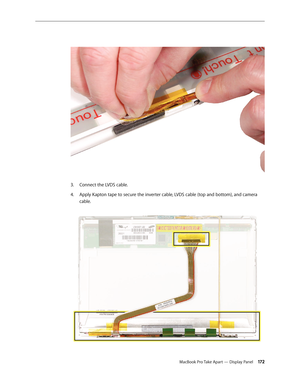 Page 172MacBook Pro Take Apart — Display Panel 17 2
Connect the LVDS cable.
3. 
Apply
4.    Kapton tape to secure the inverter cable, LVDS cable (top and bottom), and camera 
cable.   