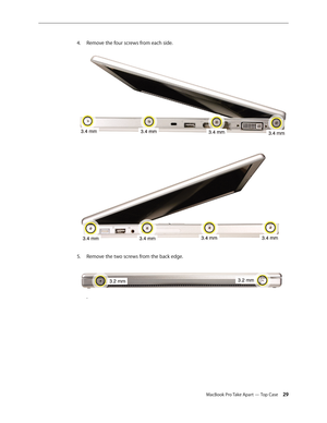 Page 29MacBook Pro Take Apart — Top Case 29
4.
  Remove the four screws from each side.  
 
5. Remove the two screws from the back edge.  
. 