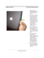 Page 107 
Sprung I/O Door Repair Procedure Additional Procedures 
PowerBook (FireWire)
21 . Grasp the top and 
bottom edges of the I/O 
door in the center of 
the door.
2. Pull the I/O door away 
from the back of the 
computer in an even 
motion, keeping the 
bottom and the top of 
the door aligned. It may 
be necessary to hook 
the bottom lip of the 
I/O door with a 
fingernail to avoid 
tilting the door.
3. Pull the I/O door out 
approximately five to 
ten millimeters (0.2 
to 0.5 inches) from the 
I/O wall...