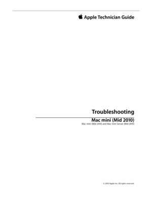 Page 12© 2010 Apple Inc. All rights reserved.
 Apple Technician Guide 
Troubleshooting
Mac mini (Mid 2010) 
Mac mini (Mid 2010) and Mac mini Server (Mid 2010)   