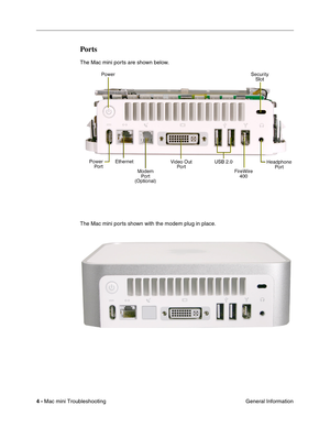 Page 133
4 - Mac mini Troubleshooting
 General Information
Ports
The Mac mini ports are shown below.
The Mac mini ports shown with the modem plug in place. 