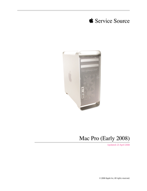 Page 1© 2008 Apple Inc. All rights reserved.
 Service Source
Mac Pro (Early 2008)
Updated: 23 April 2008 