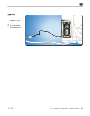 Page 155Mac Pro (Early 2009) Take Apart — Speaker Assembly 155 2010-09-27
Removal
1 Remove 4 screws.
2 Remove speaker 
assembly from fan.  