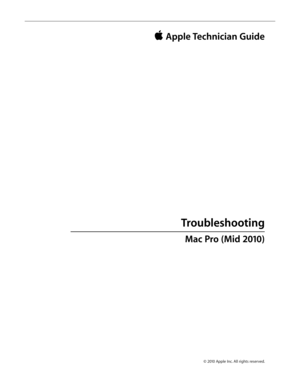 Page 18© 2010 Apple Inc. All rights reserved.
 Apple Technician Guide 
Troubleshooting
Mac Pro (Mid 2010)   