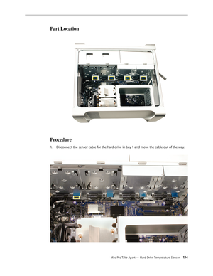 Page 134Mac Pro Take Apart — Hard Drive Temperature Sensor 134
Part Location
Procedure
Disconnect the sensor cable for the hard drive in bay 1 and move the cable out of the way. 1.  