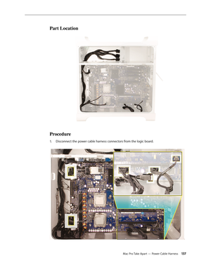 Page 137Mac Pro Take Apart — Power Cable Harness 13 7
Part Location
Procedure
Disconnect the power cable harness connectors from the logic board. 1.  