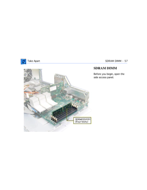 Page 79 Take ApartSDRAM DIMM - 57
SDRAM DIMM
Before you begin, open the 
side access panel. 