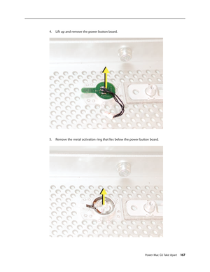 Page 162
Power Mac G5 Take Apart 167

Lift up and remove the power button board.
Remove the metal activation ring that lies below the power button board.
4.
5. 