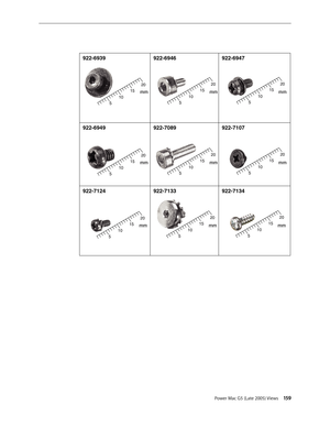 Page 159
Power Mac G5 (Late 2005) Views 15
Power Mac G5 Views - 3 Screw Matrix
Screw Matrix
922-6939
 
922-6946
 
922-6947
922-6949  922-7107
922-7124922-7133922-7134
 
10
5
20
15mm10
5
20
15mm10
5
20
15mm
922-7089
10
5
20
15mm10
5
20
15mm10
5
20
15mm
10
5
20
15mm10
5
20
15mm10
5
20
15mm
10
5
20
15mm10
5
20
15mm10
5
20
15mm 