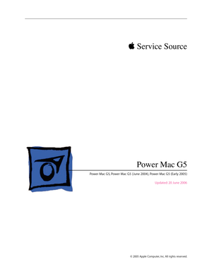 Page 1
 Service Source
© 2005 Apple Computer, Inc. All rights reserved.
Power Mac G5
Power Mac G5, Power Mac G5 (June 2004), Power Mac G5 (Early 2005) 
Updated: 20 June 2006 