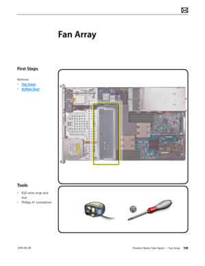 Page 108Product Name Take Apart — Fan Array 108 2010-06-28
First Steps
Remove:
• Top Cover
• Airflow Duct
Tools
• ESD wrist strap and 
mat
• Phillips #1 screwdriver
Fan Array  