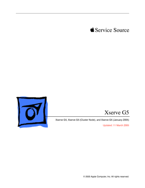 Page 1
 

© 2005 Apple Computer, Inc. All rights reserved.
 

 
 
 
Service SourceXserve G5
 
Xserve G5, Xserve G5 (Cluster Node), and Xserve G5 (January 2005) Updated: 11 March 2005 