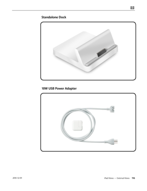 Page 116iPad Views — External Views 116 2010-12-09
Standalone Dock
10W USB Power Adapter   