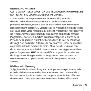 Page 7979
Français
 
Résidents du Wisconsin
CETTE GARANTIE EST SUJETTE À UNE RÉGLEMENTATION LIMITÉE DE 
L’OFFICE OF THE COMMISSIONER OF INSURANCE.
Si vous résiliez le Programme dans les trente (30) jours de la 
date de l’achat de votre Programme ou de la réception des 
présentes modalités, selon la date la plus tardive, vous recevrez un 
remboursement complet. Si vous résiliez le Programme plus de trente 
(30) jours après votre réception du présent Programme, vous recevrez 
un remboursement au prorata du prix...