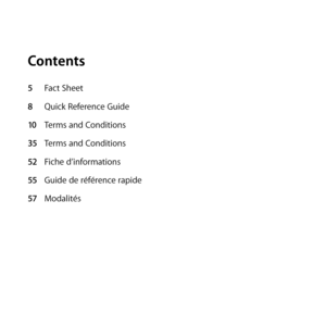 Page 3Contents
5 Fact Sheet
8  Quick Reference Guide
10  Terms and Conditions
35  Terms and Conditions
52  Fiche d’informations
55  Guide de référence rapide
57  Modalités 
