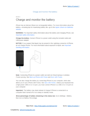 Page 107Go to:  Table of Content ^
Charge and monitor the battery
Taken from :  http://help.apple.com/iphone/10/ Go to:  Table of Content ^
Compiled by :  iphone7userguide.com  