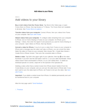 Page 338Go to:  Table of Content ^
Add videos to your library
Taken from :  http://help.apple.com/iphone/10/ Go to:  Table of Content ^
Compiled by :  iphone7userguide.com  