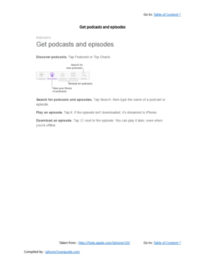 Page 395Go to:  Table of Content ^
Get podcasts and episodes
Taken from :  http://help.apple.com/iphone/10/ Go to:  Table of Content ^
Compiled by :  iphone7userguide.com  