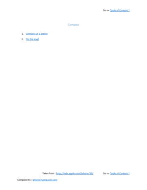 Page 403Go to:  Table of Content ^
Compass
1. Compass at a glance
2. On the level
Taken from :  http://help.apple.com/iphone/10/ Go to:  Table of Content ^
Compiled by :  iphone7userguide.com  