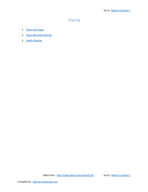 Page 425Go to:  Table of Content ^
Sharing
1. Share from apps
2. Share files with AirDrop
3. Family Sharing
Taken from :  http://help.apple.com/iphone/10/ Go to:  Table of Content ^
Compiled by :  iphone7userguide.com  