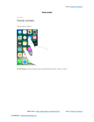 Page 66Go to:  Table of Content ^
Home screen
Taken from :  http://help.apple.com/iphone/10/ Go to:  Table of Content ^
Compiled by :  iphone7userguide.com  