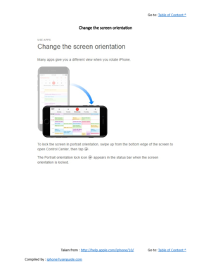 Page 71Go to:  Table of Content ^
Change the screen orientation
Taken from :  http://help.apple.com/iphone/10/ Go to:  Table of Content ^
Compiled by :  iphone7userguide.com  