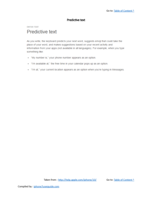 Page 96Go to:  Table of Content ^
Predictive text
Taken from :  http://help.apple.com/iphone/10/ Go to:  Table of Content ^
Compiled by :  iphone7userguide.com  