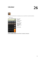 Page 10326
  10 3
Calculator
Tap numbers and functions in Calculator just as you would with a standard calculator.
Add a number
to memory.
Clear memory.
Clear the display.
Subtract a number
from memory.
Get a number from 
memory (a white 
ring indicates a 
number is stored in 
memory).
Use the scientific calculator:  Rotate iPhone to landscape orientation.
Add a number
to memory. 
Clear memory. 
Clear the display. 
Subtract a number
from memory. 
Get a number from 
memory (a white 
ring indicates a 
number is...