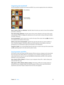 Page 111 Chapter  30    iBooks 111
Organizing the bookshelf
Use the bookshelf to browse your books and PDFs. You can also organize items into collections.
Touch and hold a
book to rearrange.
View collections.
Move a book or PDF to a collection:  Tap Edit. Select the items you want to move, then tap Move 
and select a collection.
View and manage collections:  Tap the name of the current collection at the top of the screen, 
such as Books or PDFs, to display the collections list. You can’t edit or remove the...