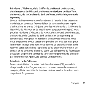 Page 7373
Français
 
Résidents d’Alabama, de la Californie, de Hawaï, du Maryland, 
du Minnesota, du Missouri, du Nouveau-Mexique, de New York, 
du Nevada, de la Caroline du Sud, du Texas, de Washington et du 
Wyoming 
Si vous résiliez ce contrat conformément à l’article 5 des présentes 
modalités, et que nous faisons défaut de vous rembourser le prix 
d’achat dans les trente (30) jours pour les résidents de la Californie, de 
New York, du Missouri et de Washington et quarante-cinq (45) jours 
pour les...