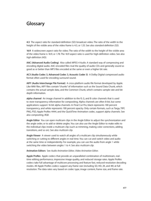 Page 477  477
4:3  The aspect ratio for standard-definition (SD) broadcast video. The ratio of the width to the 
height of the visible area of the video frame is 4:3, or 1.33. See also standard-definition (SD).
16:9
  A widescreen aspect ratio for video. The ratio of the width to the height of the visible area 
of the video frame is 16:9, or 1.78. The 16:9 aspect ratio is used for high-definition video. See also 
high-definition (HD).
AAC (Advanced Audio Coding)
  Also called MPEG-4 Audio. A standard way of...