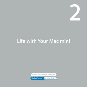 Page 27www.apple.com/macosx 
Help Center       Mac OS X 
Life with Your Mac mini
2  