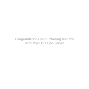 Page 1Congratulations on purchasing Mac Pro with Mac OS X Lion Server 